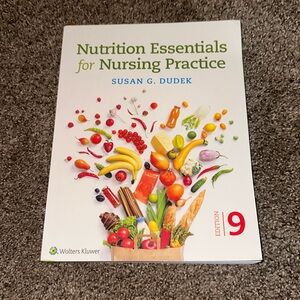 Nutrition Essentials for nursing practices by Susan G Dudek edition 9